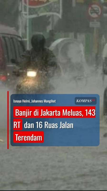 Banjir Di Jakarta Meluas, 143 RT Dan 16 Ruas Jalan Terendam