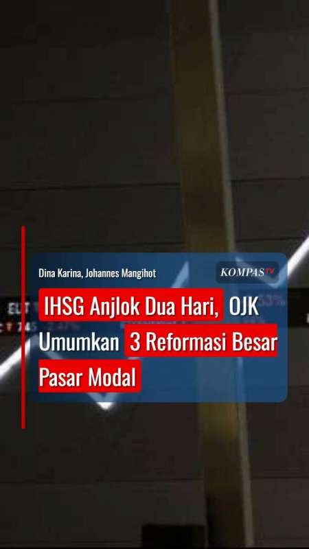 IHSG Anjlok Dua Hari, OJK Umumkan 3 Reformasi Besar Pasar Modal