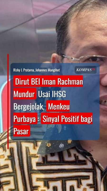 Dirut BEI Iman Rachman Mundur Usai IHSG Bergejolak, Menkeu Purbaya: Sinyal Positif