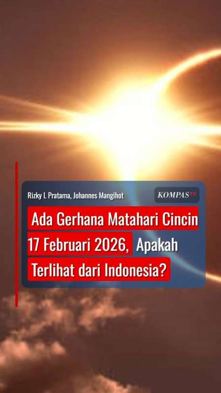 Ada Gerhana Matahari Cincin 17 Februari 2026, Apakah Terlihat dari Indonesia?
