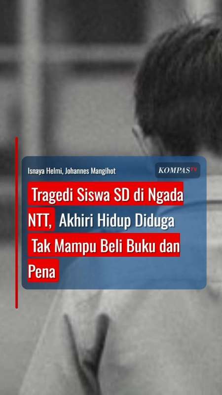 Tragedi Siswa SD Di Ngada NTT, Akhiri Hidup Diduga Tak Mampu Beli Buku Dan Pena