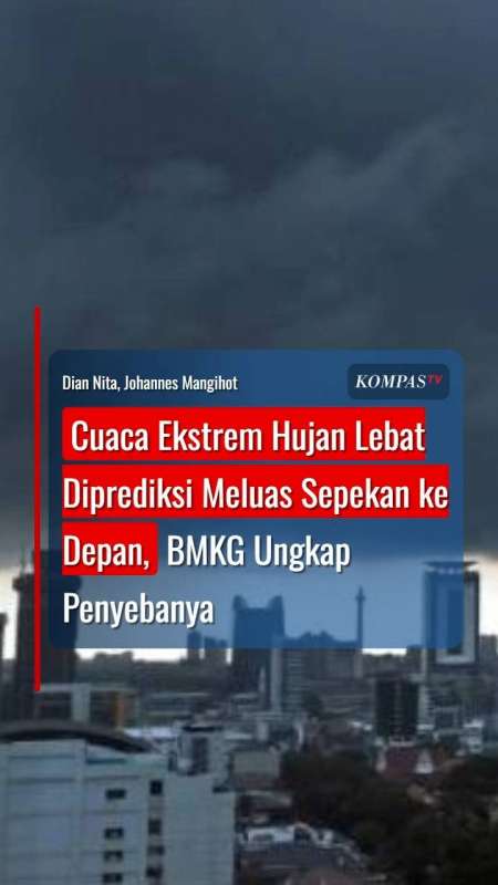 Cuaca Ekstrem Hujan Lebat Diprediksi Meluas Sepekan ke Depan, BMKG Ungkap Penyebanya