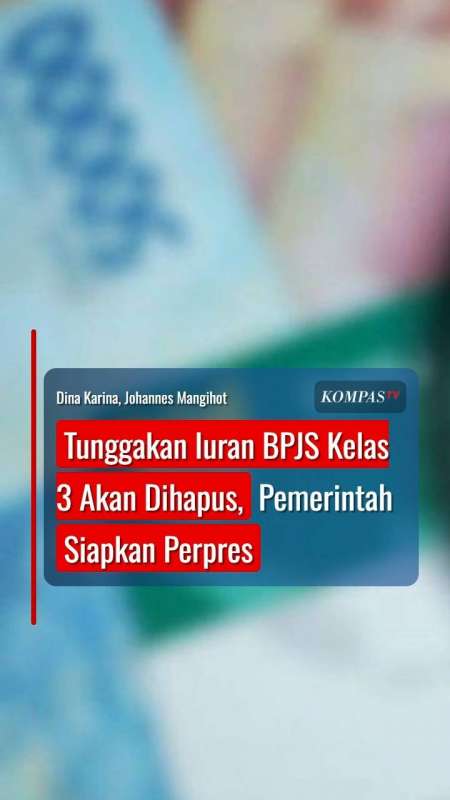 Tunggakan Iuran BPJS Kelas 3 Akan Dihapus, Pemerintah Siapkan Perpres