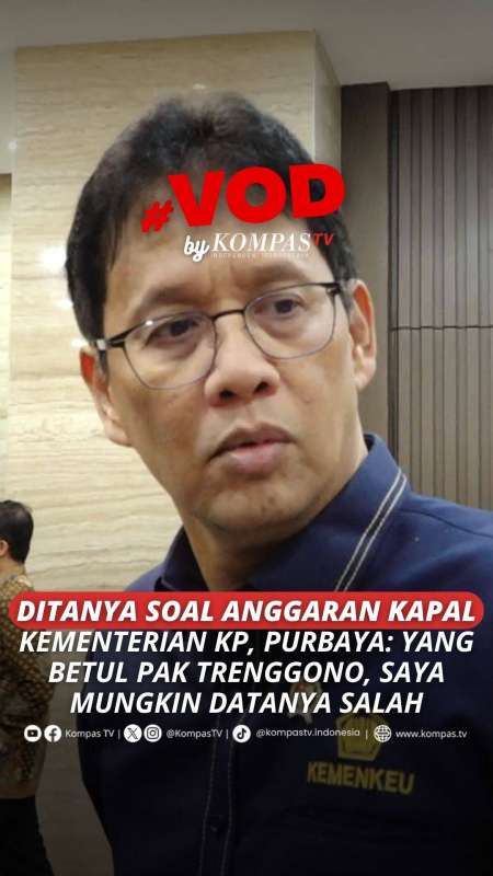 DITANYA SOAL ANGGARAN KAPAL KEMENTERIAN KP, PURBAYA: SAYA MUNGKIN DATANYA SALAH