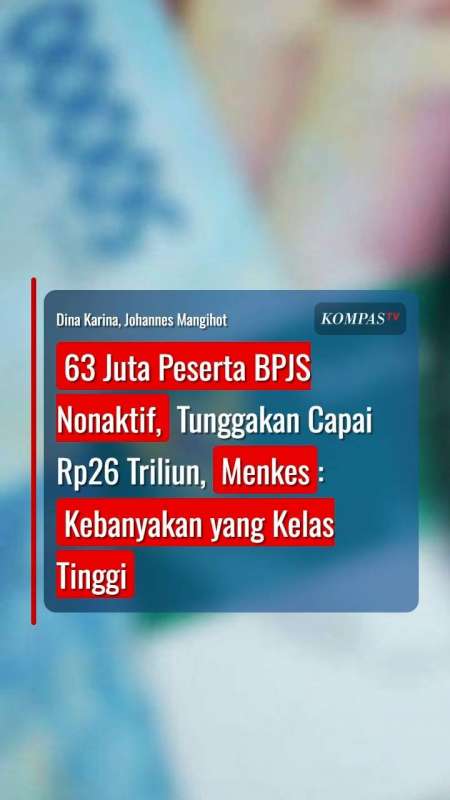 63 Juta Peserta BPJS Nonaktif Tunggakan Capai Rp26 Triliun, Menkes: Banyak Kelas Tinggi
