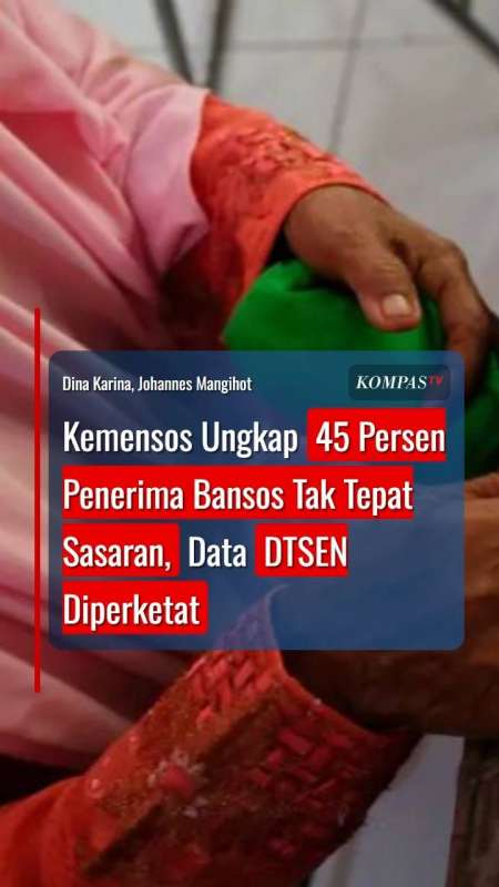Kemensos Ungkap 45 Persen Penerima Bansos Tak Tepat Sasaran, Data DTSEN Diperketat
