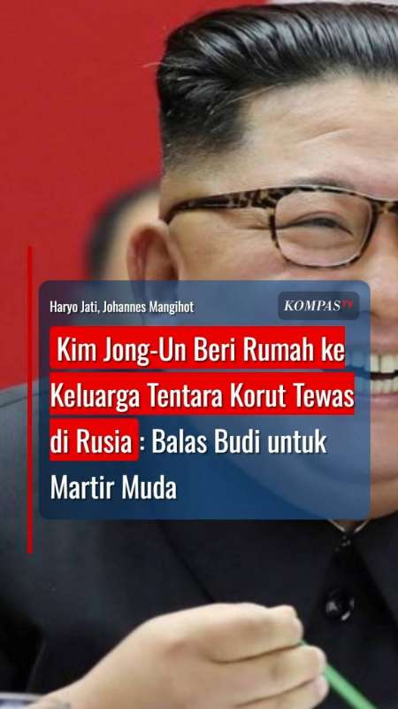 Kim Jong-Un Beri Rumah Ke Keluarga Tentara Korut Tewas Di Rusia, Balas Budi Martir Muda