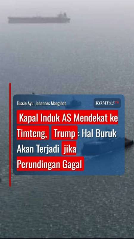 Kapal Induk AS Mendekat Ke Timteng, Trump: Hal Buruk Akan Terjadi Jika Perundingan Gagal