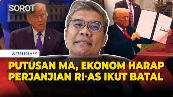 MA AS Batalkan Tarif Trump, Ekonom Harap Perjanjian RI-AS Ikut Batal