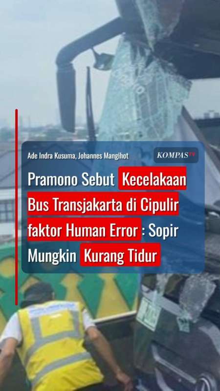 Pramono Sebut Kecelakaan Transjakarta di Cipulir faktor Human Error: Sopir Kurang Tidur