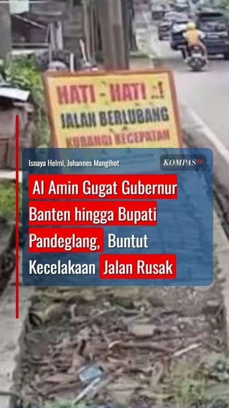 Al Amin Gugat Gubernur Banten-Bupati Pandeglang Rp100 M Buntut Kecelakaan Jalan Rusak