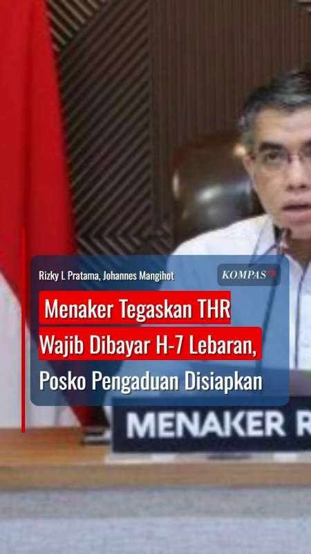 Menaker Tegaskan THR Wajib Dibayar H-7 Lebaran, Posko Pengaduan Disiapkan