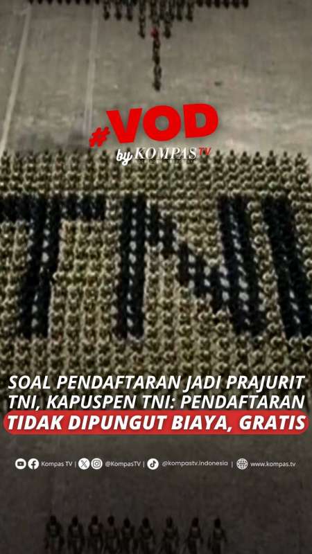 SOAL PENDAFTARAN PRAJURIT TNI, KAPUSPEN TNI: PENDAFTARAN TIDAK DIPUNGUT BIAYA, GRATIS