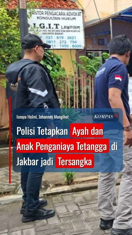 Polisi Tetapkan Ayah dan Anak Penganiaya Tetangga di Cengkareng Jakbar jadi Tersangka