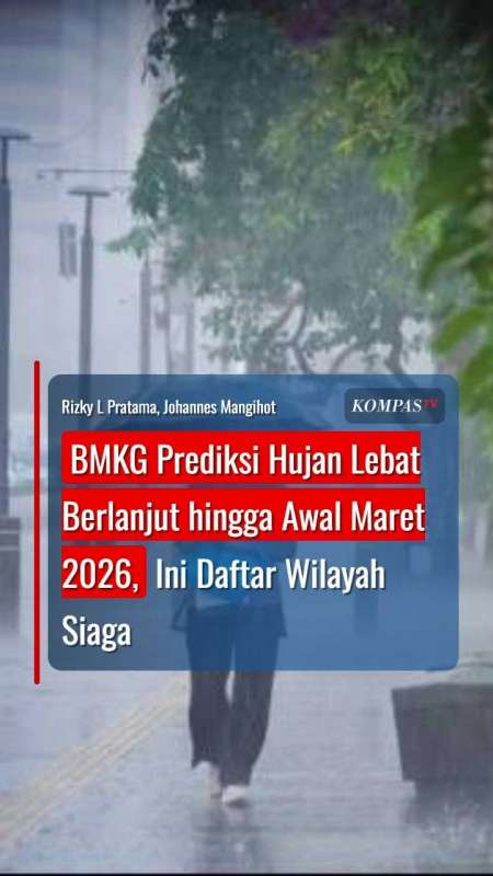 BMKG Prediksi Hujan Lebat Berlanjut Hingga Awal Maret 2026, Ini Daftar Wilayah Siaga
