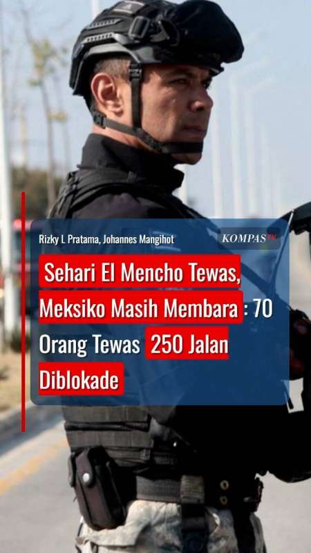 Sehari Setelah El Mencho Tewas, Meksiko Masih Membara: 70 Orang Tewas 250 Jalan Diblokade