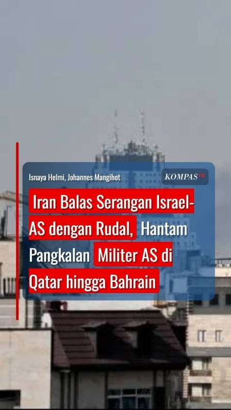 Iran Balas Serangan Israel-AS, Hantam Pangkalan Militer Amerika Di Qatar Hingga Bahrain