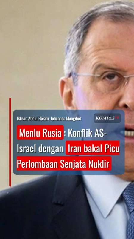 Menlu Rusia: Konflik AS-Israel Dengan Iran Bakal Picu Perlombaan Senjata Nuklir