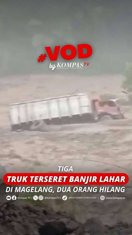 Tiga Truk Terseret Banjir Lahar Di Magelang, Dua Orang Hilang