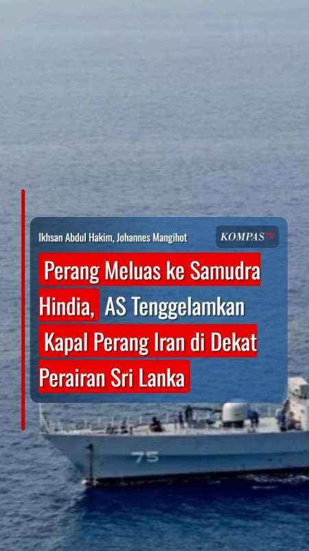 Perang Meluas Ke Samudra Hindia, AS Tenggelamkan Kapal Perang Iran Di Perairan Sri Lanka