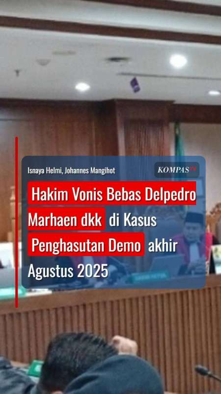 Hakim Vonis Bebas Delpedro Marhaen dkk di Kasus Penghasutan Demo akhir Agustus 2025