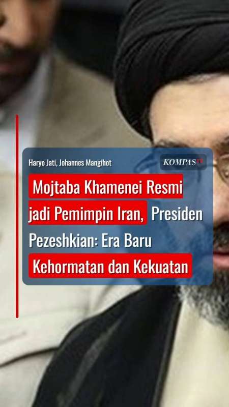 Mojtaba Khamenei Resmi jadi Pemimpin Iran, Presiden Pezeshkian: Era Baru Kekuatan