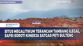 Situs Megalitikum Terancam Tambang Ilegal, Safri Soroti Kinerja Satgas PETI Sulteng
