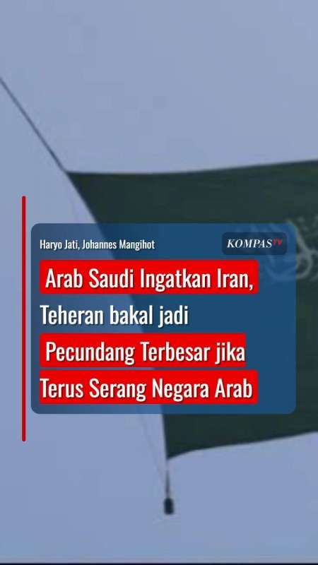 Saudi Ingatkan Iran, Teheran bakal Jadi Pecundang Terbesar jika Terus Serang Negara Arab