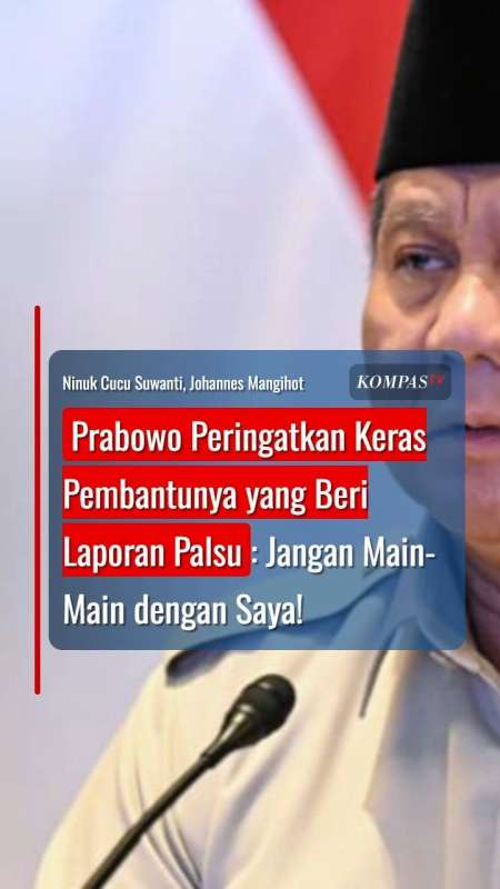 Prabowo Peringatkan Pembantunya yang Beri Laporan Palsu: Jangan Main-Main dengan Saya!