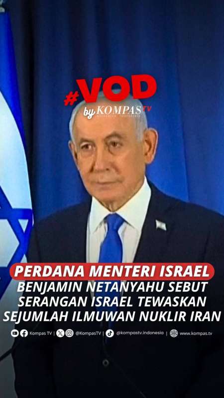 PERDANA MENTERI ISRAEL SEBUT SERANGAN ISRAEL TEWASKAN ILMUWAN NUKLIR IRAN