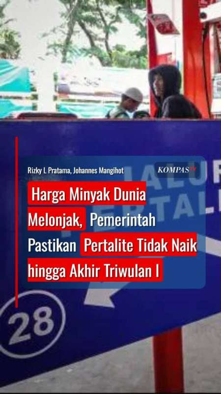 Harga Minyak Dunia Melonjak, Pemerintah Pastikan Pertalite Tak Naik hingga Triwulan I