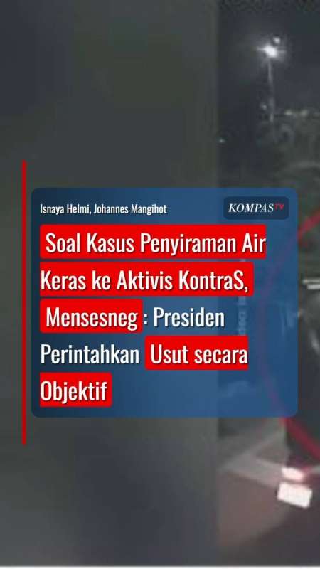 Soal Kasus Penyiraman Air Keras ke Aktivis KontraS, Mensesneg: Presiden Perintahkan Usut 