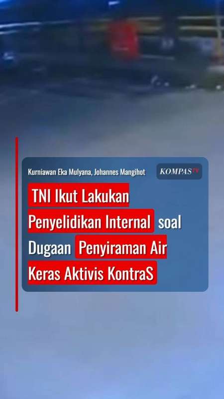 TNI Ikut Lakukan Penyelidikan Internal soal Dugaan Penyiraman Air Keras Aktivis KontraS