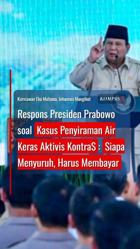 Prabowo soal Kasus Penyiraman Air Keras Aktivis KontraS: Siapa Menyuruh, Harus Membayar