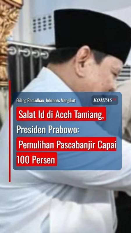 Salat Id di Aceh Tamiang, Presiden Prabowo: Pemulihan Pascabanjir Capai 100 Persen