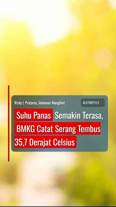 Suhu Panas Semakin Terasa, BMKG Catat Serang Tembus 35,7 Derajat Celsius
