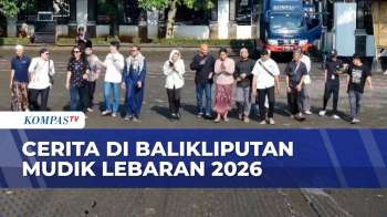 Jauh Dari Kampung Halaman, Ini Cerita Tim KompasTV Saat Liput Arus Mudik Lebaran 2026