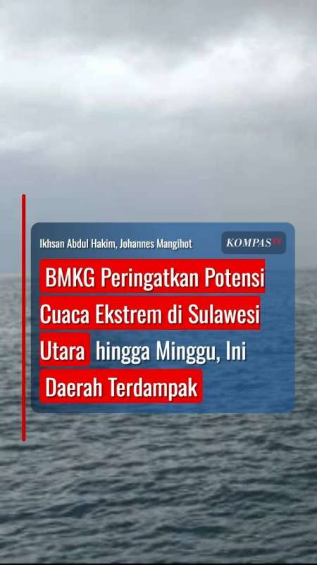 BMKG Peringatkan Potensi Cuaca Ekstrem Di Sulawesi Utara, Ini Daerah Yang Terdampak