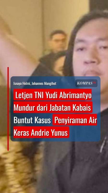 Letjen TNI Yudi Abrimantyo Mundur dari Jabatan Kabais, Buntut Kasus Penyiraman Air Keras