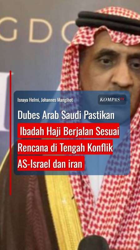 Dubes Arab Saudi Pastikan Ibadah Haji Sesuai Rencana Di Tengah Konflik AS-Israel Dan Iran