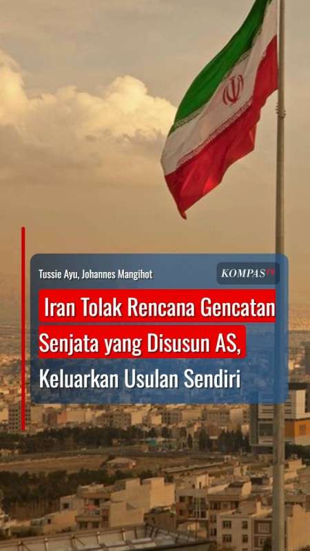 Iran Tolak Rencana Gencatan Senjata Yang Disusun AS, Keluarkan Usulan Sendiri