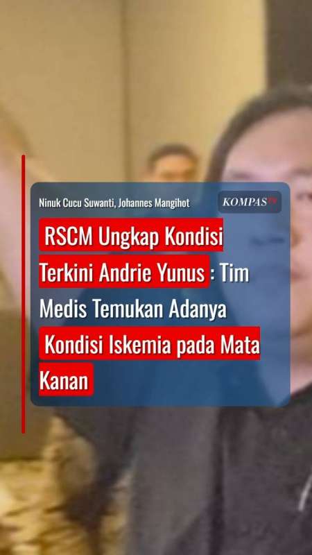 Kondisi Terkini Andrie Yunus: Tim Medis RSCM Temukan Kondisi Iskemia pada Mata Kanan