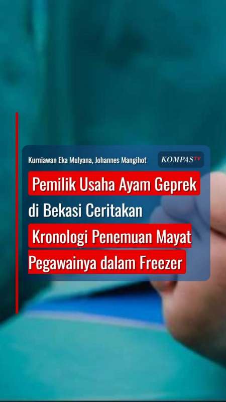 Pemilik Usaha Ayam Geprek Di Bekasi Ceritakan Kronologi Penemuan Mayat Dalam Freezer