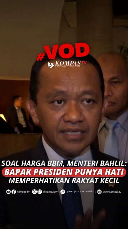 SOAL HARGA BBM, MENTERI BAHLIL: BAPAK PRESIDEN PUNYA HATI MEMPERHATIKAN RAKYAT KECIL