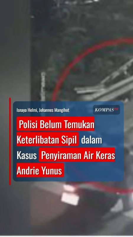 Polisi Belum Temukan Keterlibatan Sipil dalam Kasus Penyiraman Air Keras Andrie Yunus