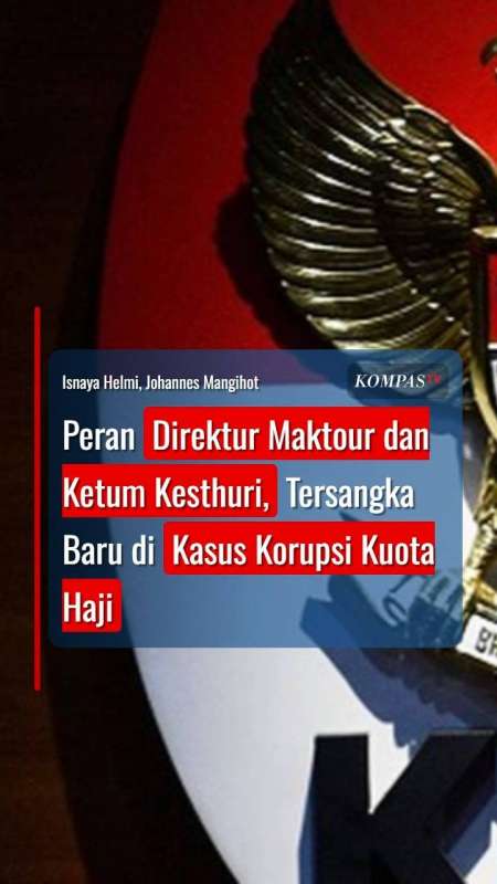 Peran Direktur Maktour dan Ketum Kesthuri, Tersangka Baru di Kasus Korupsi Kuota Haji