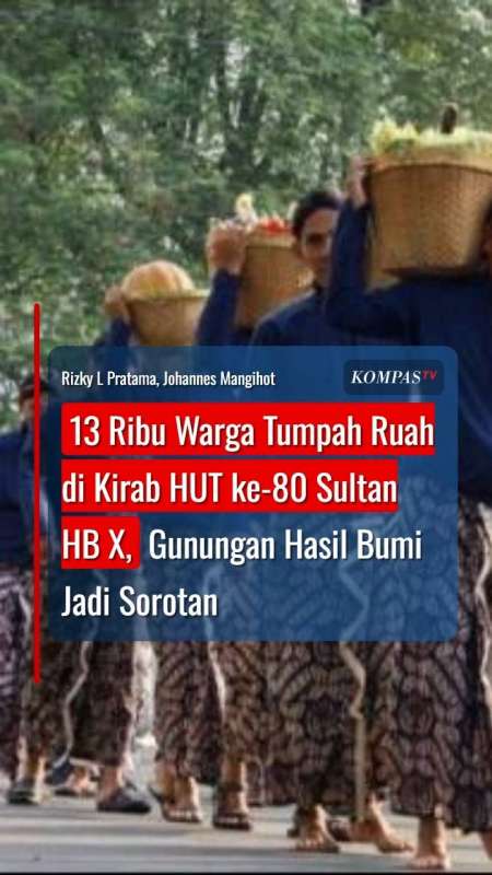 13 Ribu Warga Tumpah Ruah di Kirab HUT ke-80 Sultan HB X, Gunungan Hasil Bumi jadi Sorotan