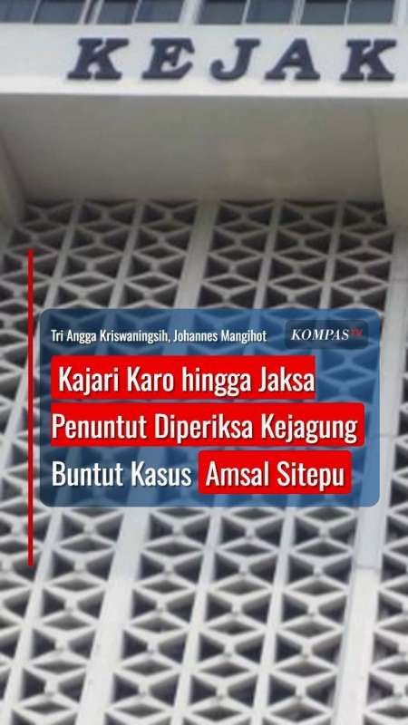 Kajari Karo Hingga Jaksa Penuntut Diperiksa Kejagung Buntut Kasus Amsal Sitepu
