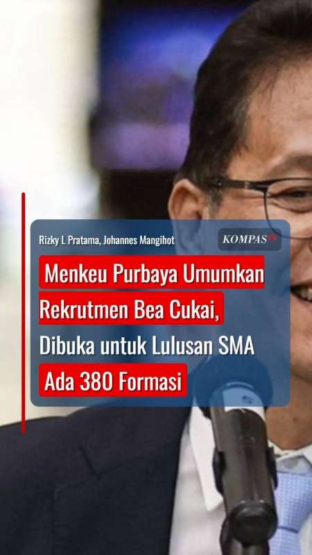 Menkeu Purbaya Umumkan Rekrutmen Bea Cukai, Dibuka Untuk Lulusan SMA Ada 380 Formasi