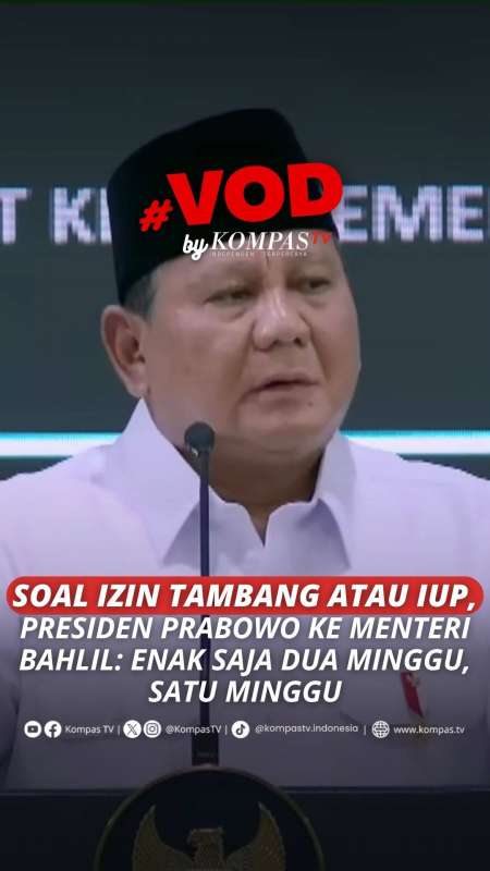 SOAL IZIN TAMBANG, PRESIDEN PRABOWO KE MENTERI BAHLIL: ENAK SAJA DUA MINGGU, SATU MINGGU